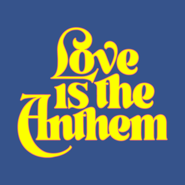 Disover Love is the Anthem - Love - T-Shirt