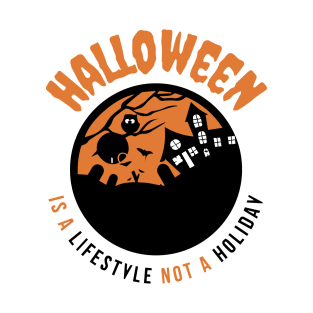 Halloween Is A Lifestyle Not A Holiday T-Shirt