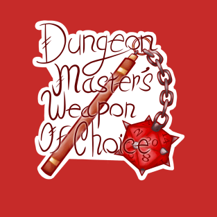 Dungeon Master's weapon of Choice T-Shirt