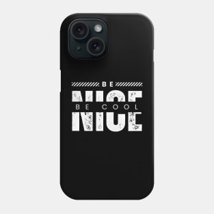 Be nice be cool typography design Phone Case