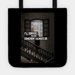 aesthetic dark academia quote : I'll survive. Somehow I always do Tote