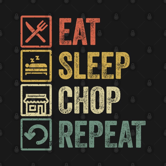 Funny eat sleep Chop repeat retro vintage gift idea by Lyume