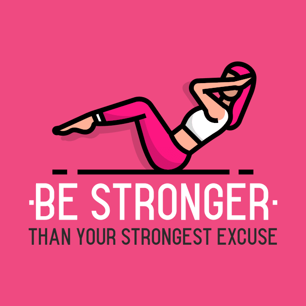 Be Stronger Than Your Strongest Excuse by Fierce Femme Designs