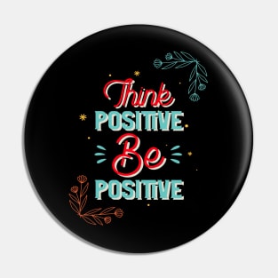 Think Positive Be Positive Pin