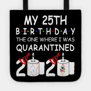 My 25th Birthday The One Where I Was Quarantined 2020 Tote