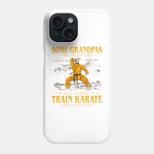 Some Grandpas Take Naps Real Grandpas Train Karate Phone Case