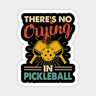 Funny Pickleball Player, There's No Crying In Pickleball Magnet