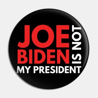 Joe Biden Is Not My President 2020 Pin