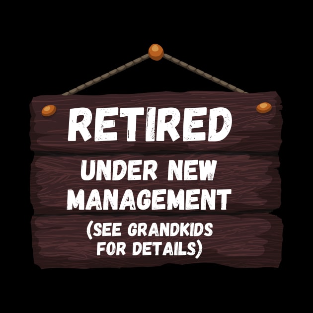 Retired, Under New Management Retirement Funny Gift by nathalieaynie