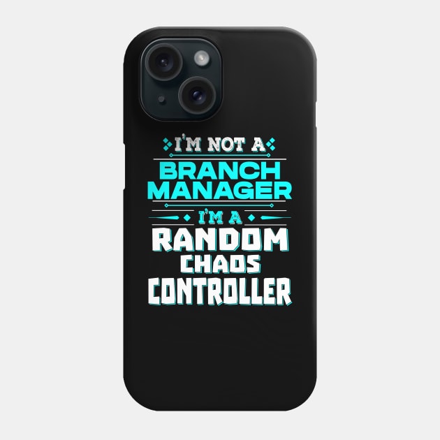 Branch Manager Random Chaos Controller - Creative Job Title Phone Case by Ashley-Bee