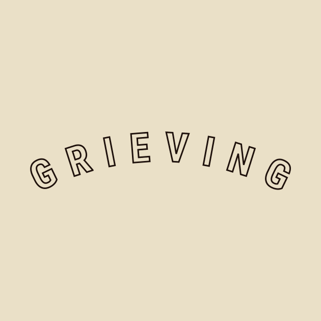 Grieving (black text) by Shelby Forsythia