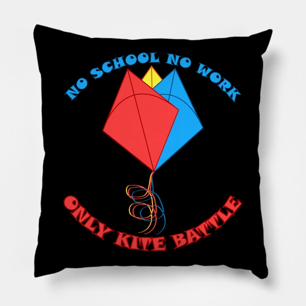 NO SCHOOL NO WORK ONLY KITE BATTLE Pillow by Tees4Chill