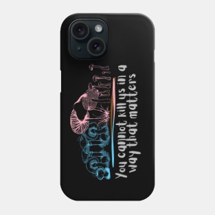 You cannot kill us in a way that matters trans transgender pride mushrooms Phone Case