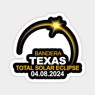 Bandera Texas Total Solar Eclipse 2024 Magnet