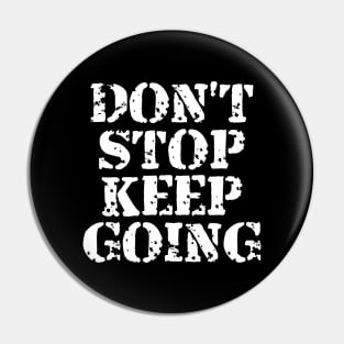 Don't Stop Keep Going Pin