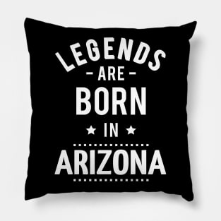 Legends Are Born In Arizona Pillow