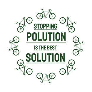 Earth Day, Stopping Pollution Is The Best Solution T-Shirt