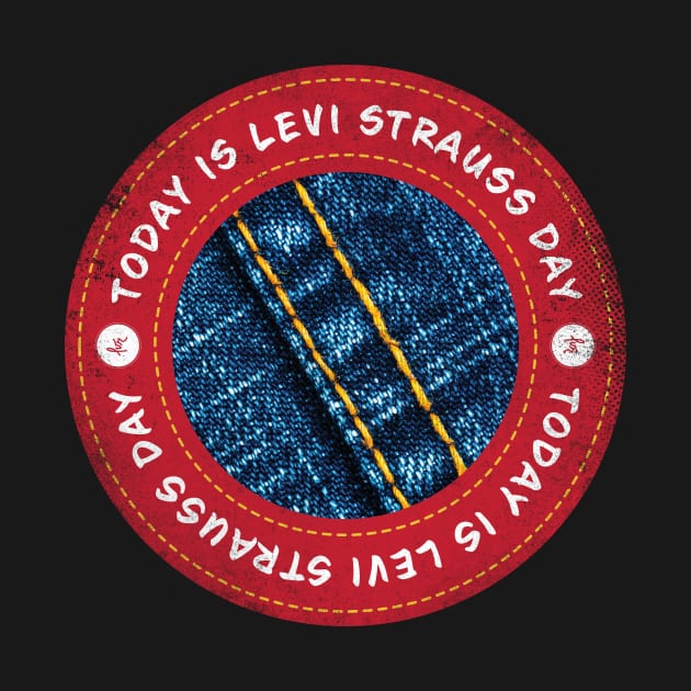 Today is Levi Strauss Day by lvrdesign