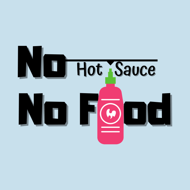 No Hot Sauce No Food by Epic Hikes