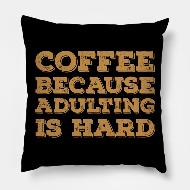 Coffee Because Adulting Is Hard Pillow by ZenCloak