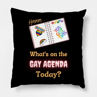 What's On The Gay Agenda Today Pillow
