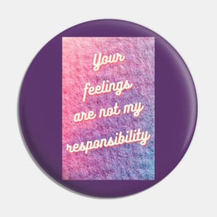 Not my responsibility Pin