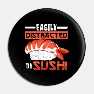 Easily distracted by sushi Pin