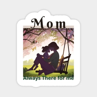 Mom Always There for me  Happy Mother's Day Magnet