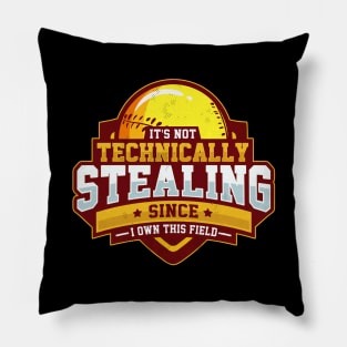 It's Not Stealing Since I Own This Field Baseball Pillow