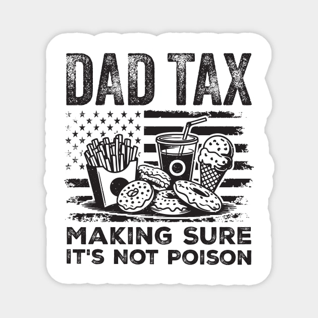 Dad Tax Making Sure It’s Not Poison Magnet by ArtistTee ⭐⭐⭐⭐⭐