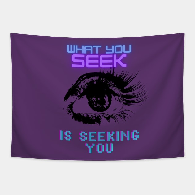 What You Seek Is Seeking You Tapestry by MOFF-