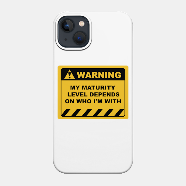 Funny Human Warning Labels MY MATURITY LEVEL DEPENDS