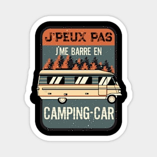 J'Peux pas J'Me Barre en Camping-Car Magnet