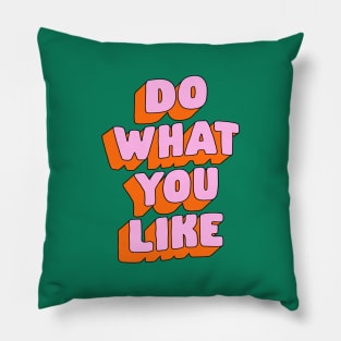 Do What You Like by The Motivated Type in Green Pink and Orange Pillow