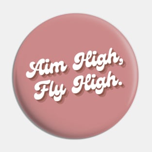 aim high fly high Pin