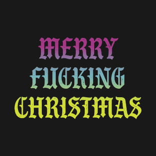 Merry Fucking Christmas T-Shirt