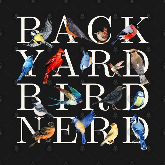 Back Yard Bird Nerd by Uncle Chris Designs