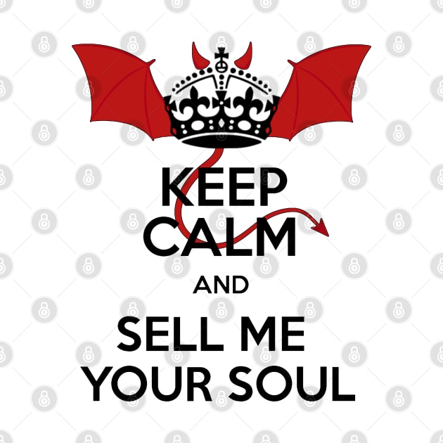 Keep Calm and Sell Me Your Soul - Might Be Lucifer by mightbelucifer