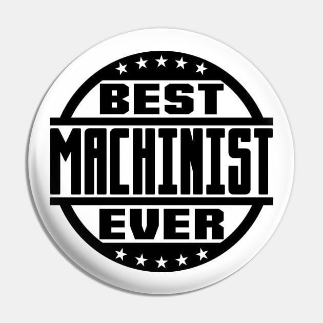 Best Machinist Ever Pin by colorsplash