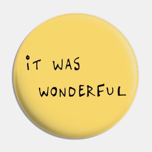 It was wonderful Pin