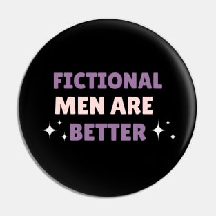 Fictional Men Are Better Pin