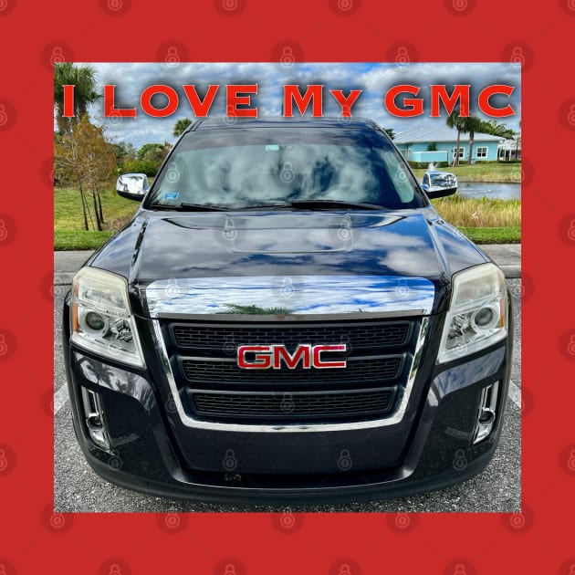 I Love My GMC by ZerO POint GiaNt