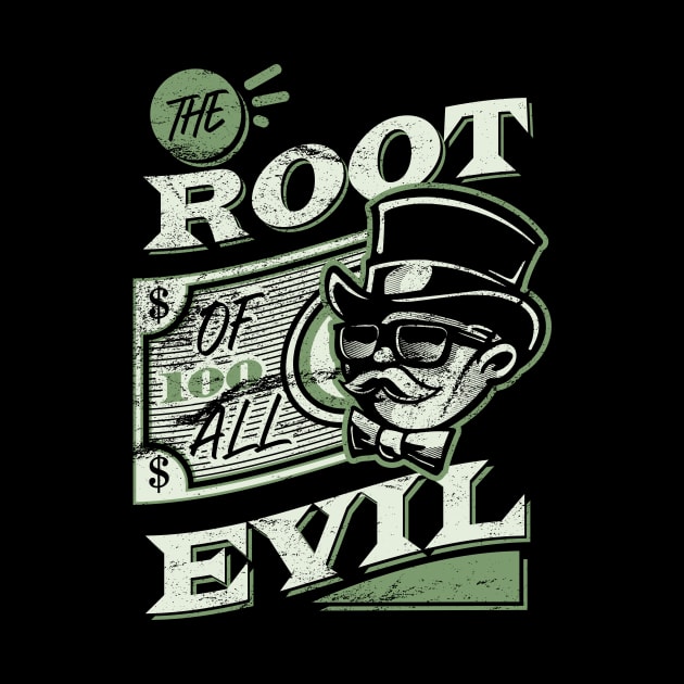 The Root Of All Evil by XXII Designs