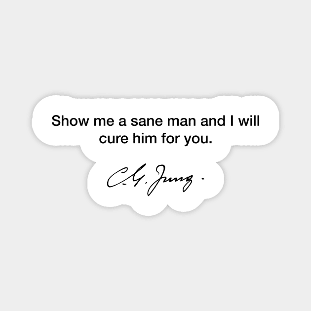 Show me a sane man and I will cure him - Carl Jung Magnet by Modestquotes