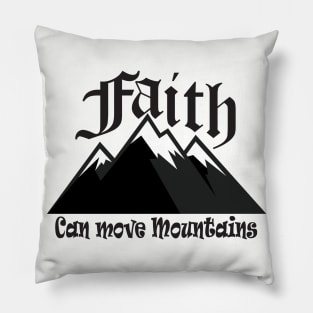 Faith Can Move Mountains Pillow