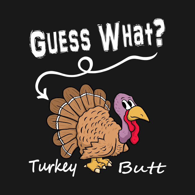 Guess What? Turkey Butt! Funny Thanksgiving Turkey by FrontalLobe