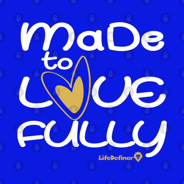 Made To Love Fully 2 by Life Definer