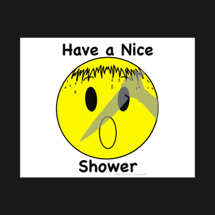 Have a Nice Shower T-Shirt