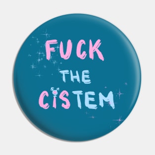 F***k the Cis-tem Pin