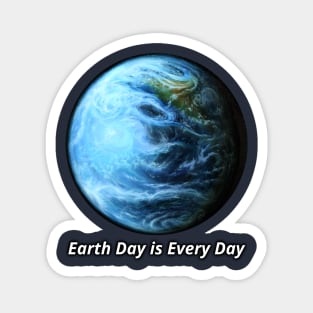 Earth Day Is Every Day Magnet